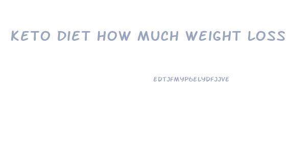 Keto Diet How Much Weight Loss In One Week