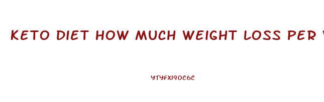Keto Diet How Much Weight Loss Per Week