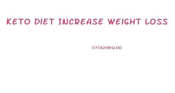 Keto Diet Increase Weight Loss