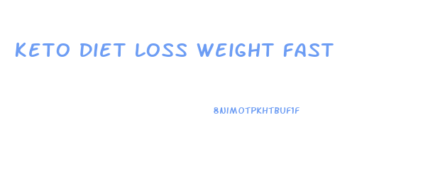 Keto Diet Loss Weight Fast