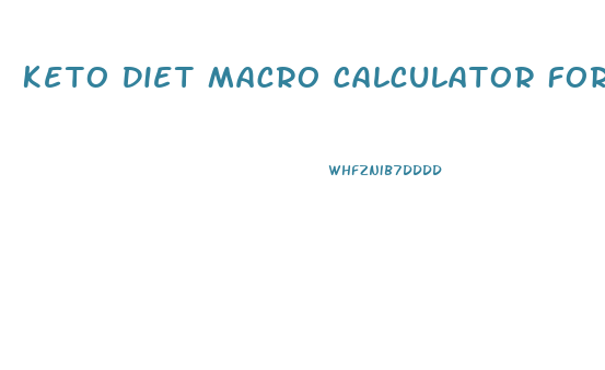 Keto Diet Macro Calculator For Weight Loss