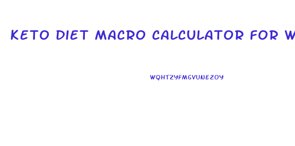 Keto Diet Macro Calculator For Weight Loss
