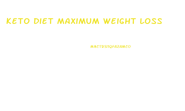 Keto Diet Maximum Weight Loss