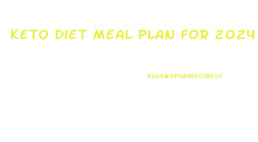 Keto Diet Meal Plan For 2024 For Fast Weight Loss