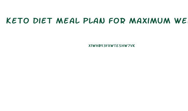 Keto Diet Meal Plan For Maximum Weight Loss