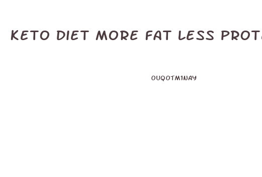 Keto Diet More Fat Less Protein And Weight Loss