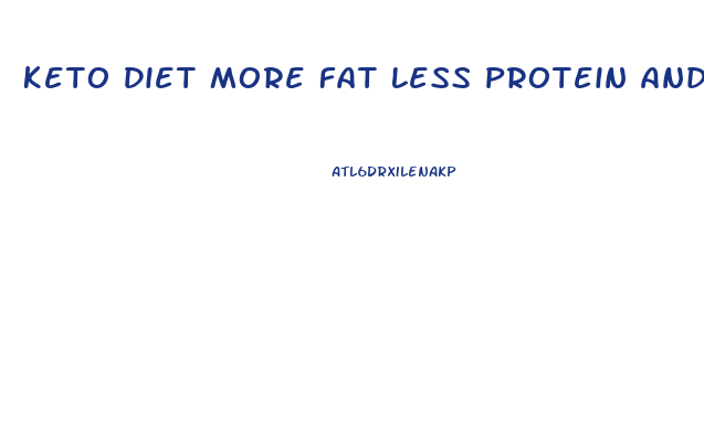 Keto Diet More Fat Less Protein And Weight Loss