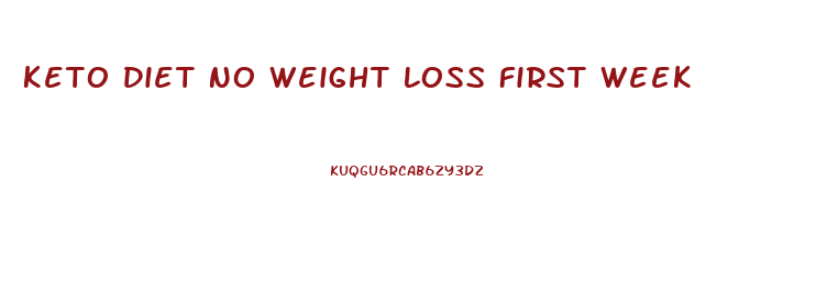 Keto Diet No Weight Loss First Week
