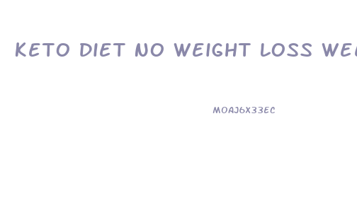 Keto Diet No Weight Loss Week 1