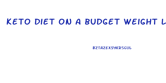 Keto Diet On A Budget Weight Loss On The Cheap