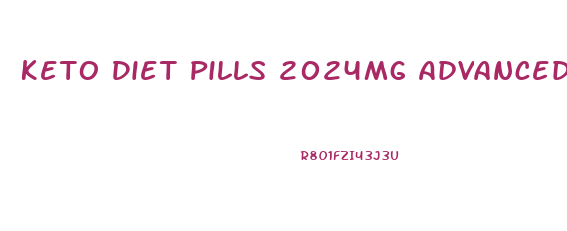 Keto Diet Pills 2024mg Advanced Weight Loss Ketosis