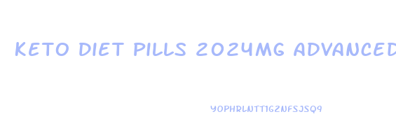 Keto Diet Pills 2024mg Advanced Weight Loss Ketosis