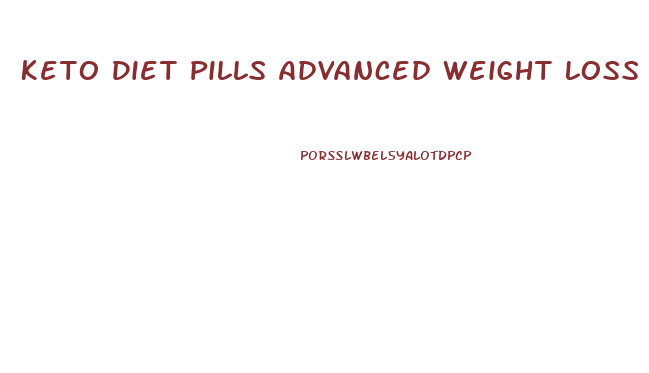 Keto Diet Pills Advanced Weight Loss