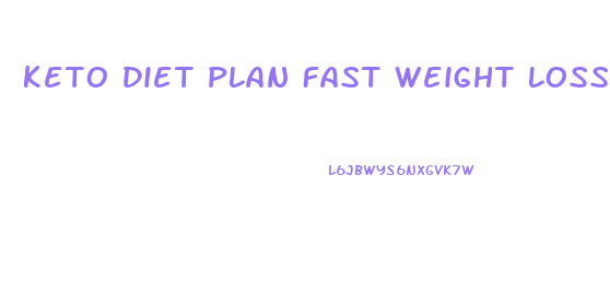 Keto Diet Plan Fast Weight Loss