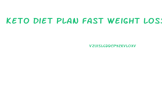 Keto Diet Plan Fast Weight Loss