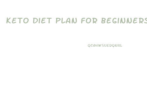 Keto Diet Plan For Beginners For Weight Loss