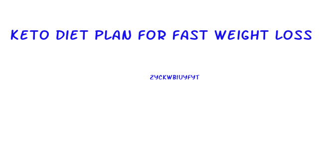 Keto Diet Plan For Fast Weight Loss