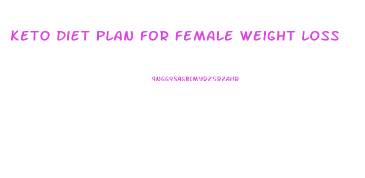 Keto Diet Plan For Female Weight Loss