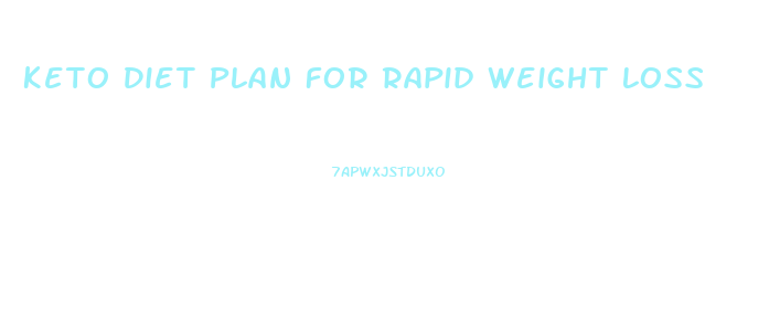 Keto Diet Plan For Rapid Weight Loss