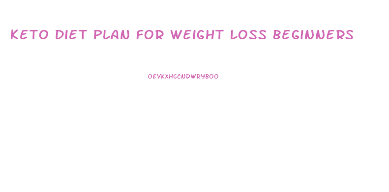 Keto Diet Plan For Weight Loss Beginners