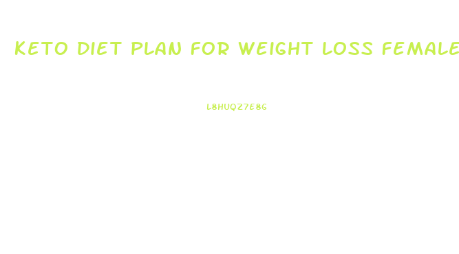 Keto Diet Plan For Weight Loss Female