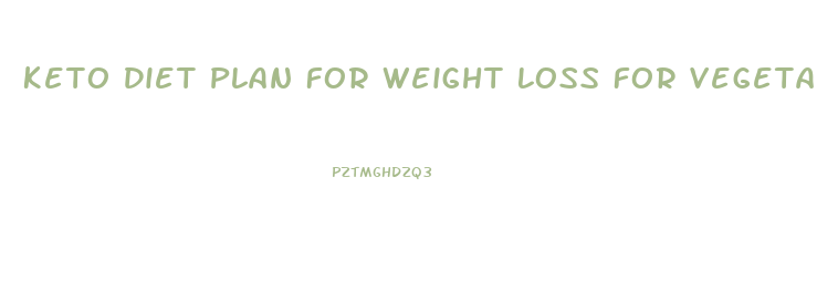 Keto Diet Plan For Weight Loss For Vegetarian