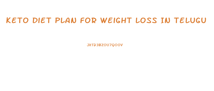 Keto Diet Plan For Weight Loss In Telugu