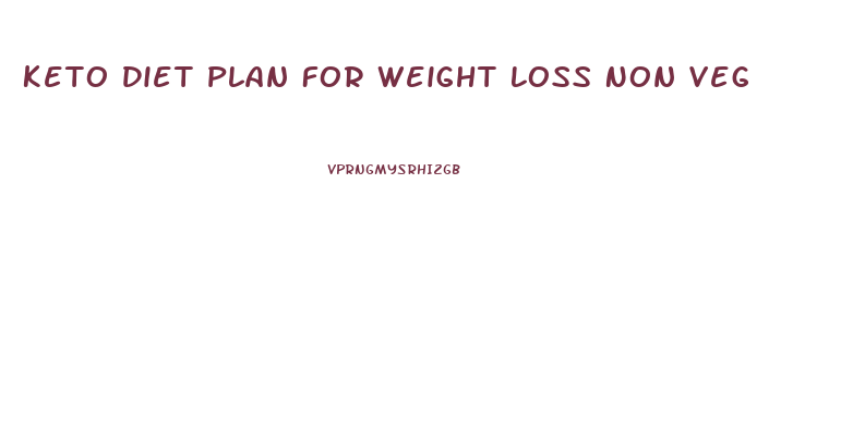 Keto Diet Plan For Weight Loss Non Veg