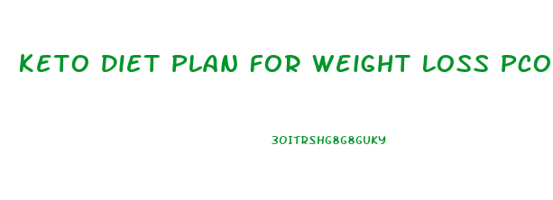 Keto Diet Plan For Weight Loss Pcos