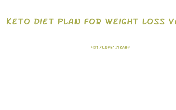 Keto Diet Plan For Weight Loss Vegan