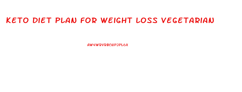 Keto Diet Plan For Weight Loss Vegetarian