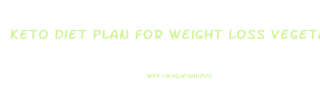 Keto Diet Plan For Weight Loss Vegetarian