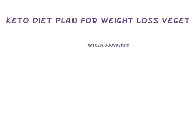 Keto Diet Plan For Weight Loss Vegetarian