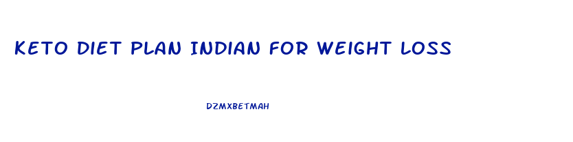 Keto Diet Plan Indian For Weight Loss