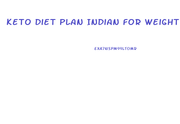 Keto Diet Plan Indian For Weight Loss