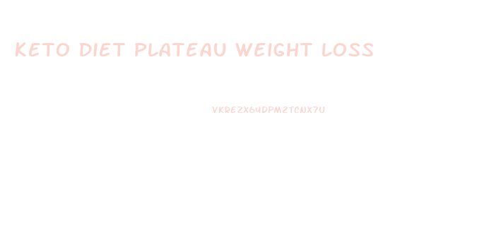 Keto Diet Plateau Weight Loss