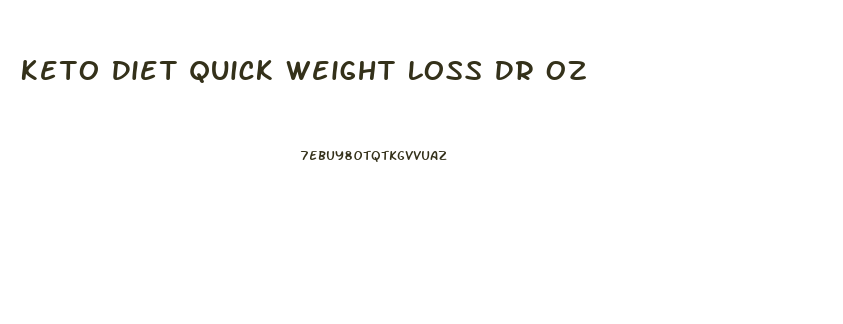 Keto Diet Quick Weight Loss Dr Oz