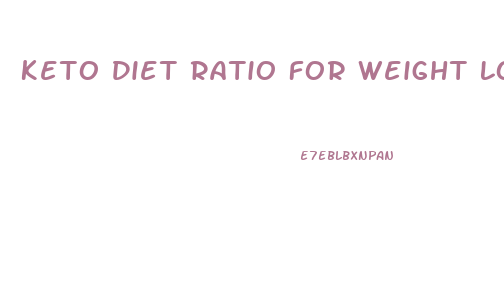 Keto Diet Ratio For Weight Loss