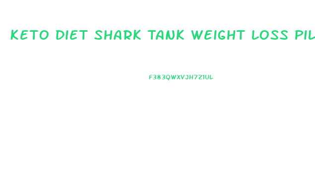 Keto Diet Shark Tank Weight Loss Pills