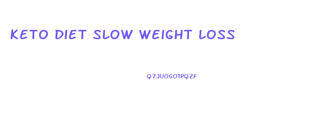 Keto Diet Slow Weight Loss
