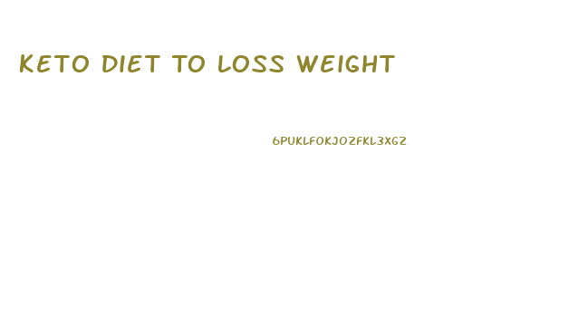 Keto Diet To Loss Weight