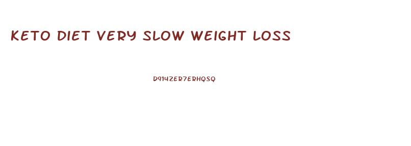 Keto Diet Very Slow Weight Loss