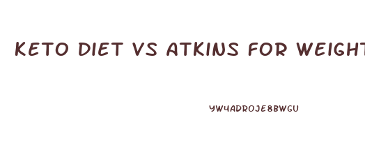 Keto Diet Vs Atkins For Weight Loss