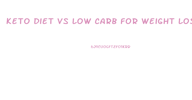 Keto Diet Vs Low Carb For Weight Loss