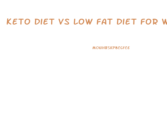 Keto Diet Vs Low Fat Diet For Weight Loss