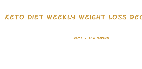 Keto Diet Weekly Weight Loss Recipes