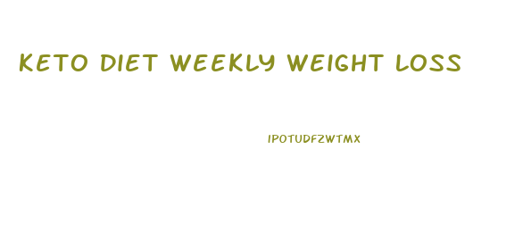 Keto Diet Weekly Weight Loss