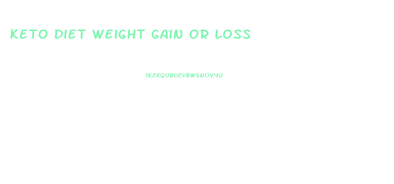 Keto Diet Weight Gain Or Loss