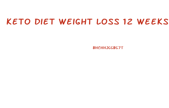 Keto Diet Weight Loss 12 Weeks