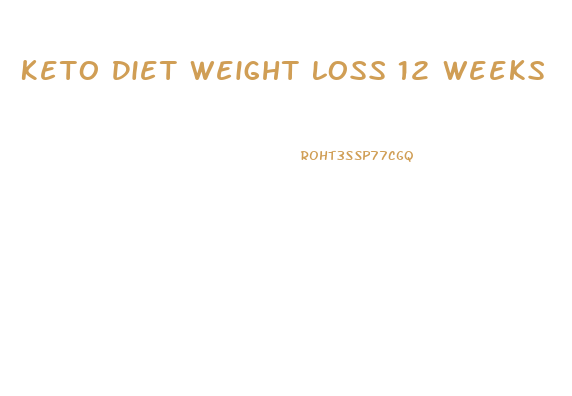 Keto Diet Weight Loss 12 Weeks